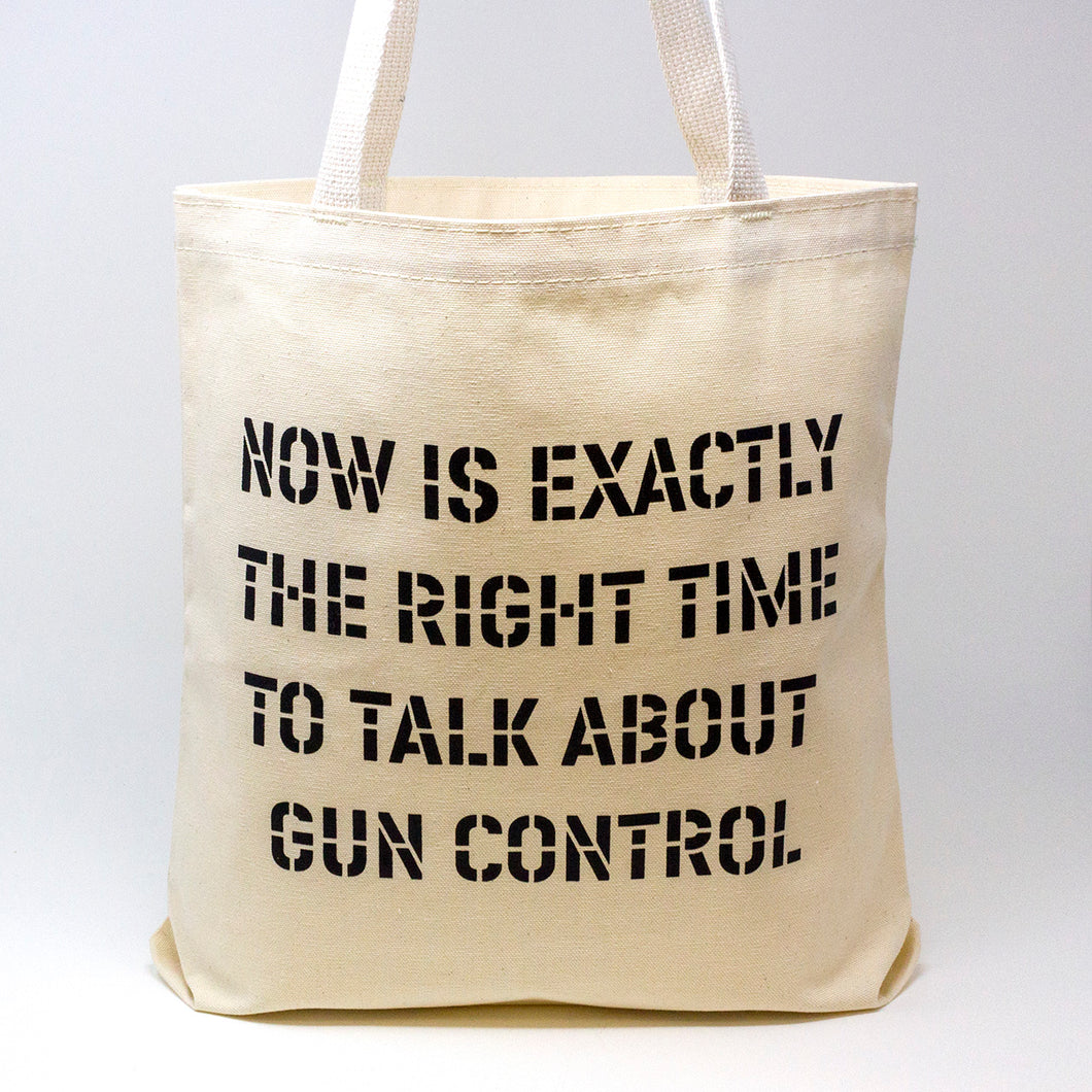 Now Is Exactly The Right Time To Talk About Gun Control Tote Bag
