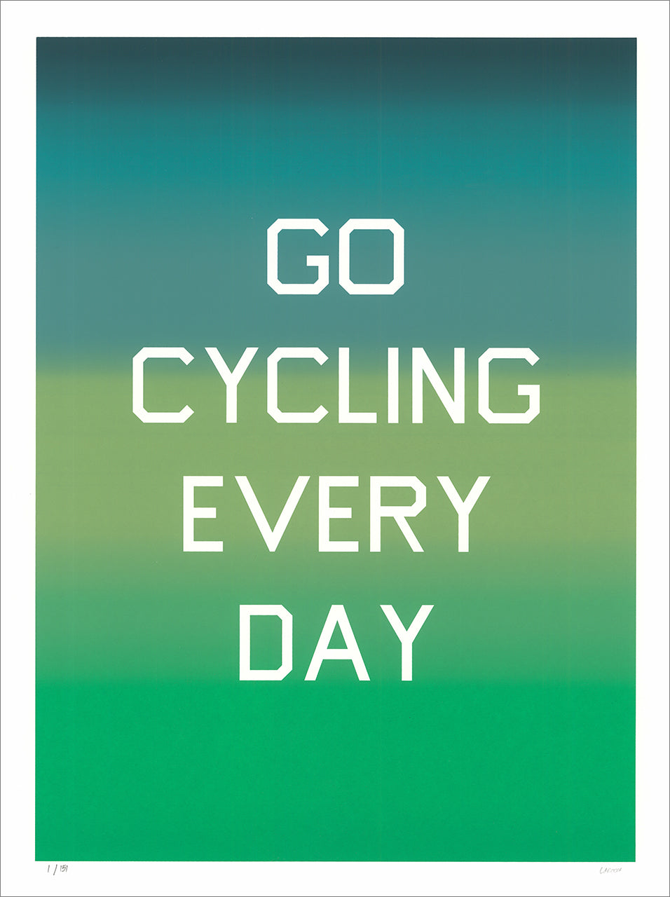Screenprint of the words "Go Cycling Every Day" in white stencil letters on a teal-to-green gradient