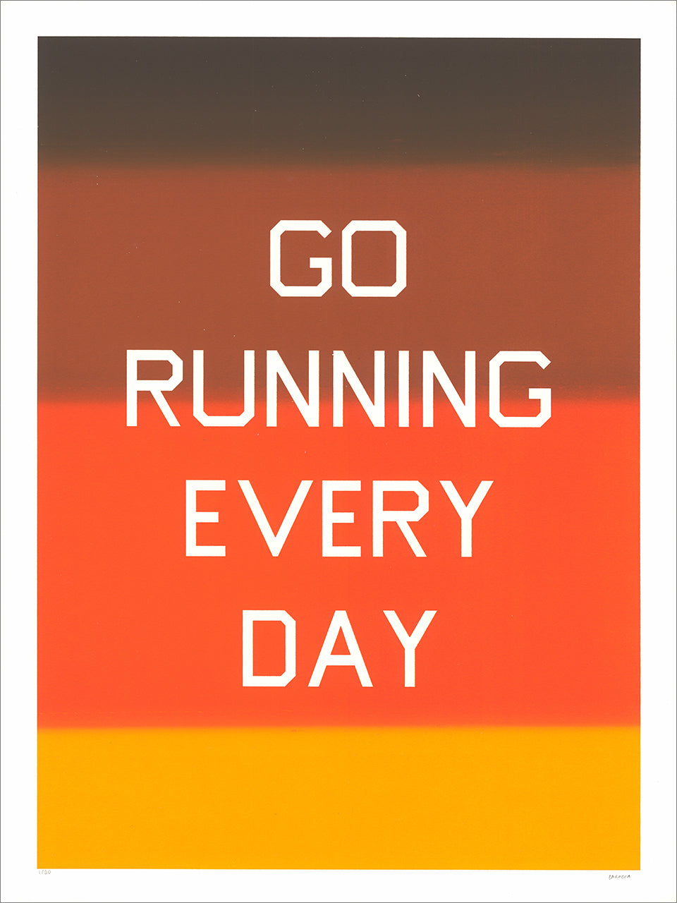Screenprint of the words "Go Running Every Day" in white stencil letters on bands fading brown to red-orange to yellow