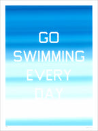 Screenprint of the words "Go Swimming Every Day" in white stencil letters on a blue-to-white gradient