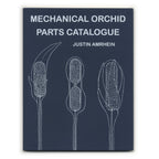 Justin Amrhein: Mechanical Orchid Parts Catalogue