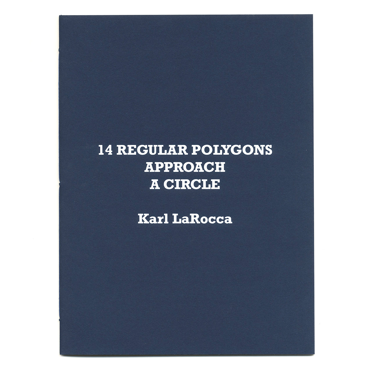 Karl LaRocca: 14 Regular Polygons Approach A Circle